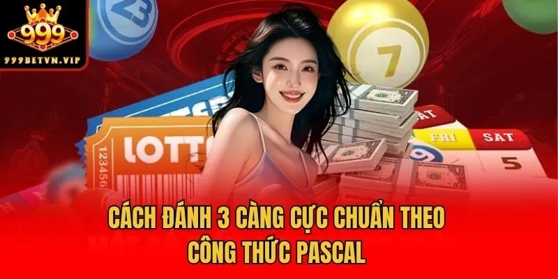 Cách đánh 3 càng cực chuẩn theo công thức Pascal