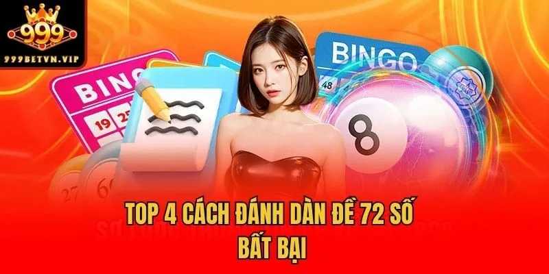 Top 4 cách đánh dàn đề 72 số bất bại