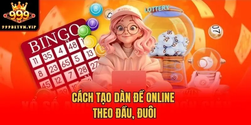 Cách tạo dàn đề online theo đầu, đuôi