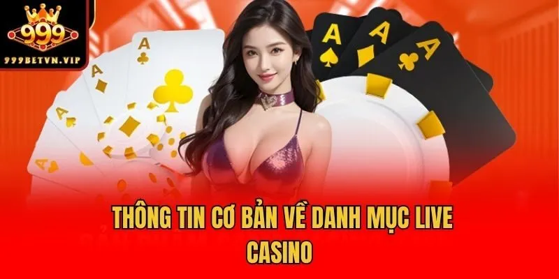 Thông tin cơ bản về danh mục Live Casino