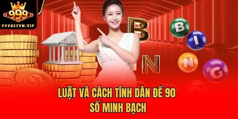 Luật và cách tính dàn đề 90 số minh bạch